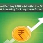 I’m 25 and Earning ₹30k a Month How Should I Start Investing for Long-Term Growth?